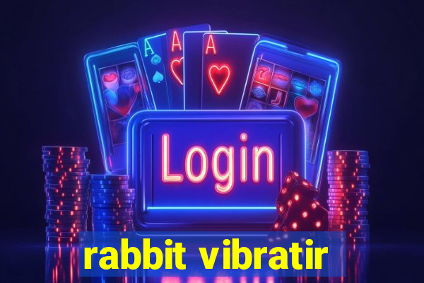 rabbit vibratir