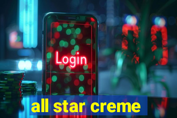 all star creme