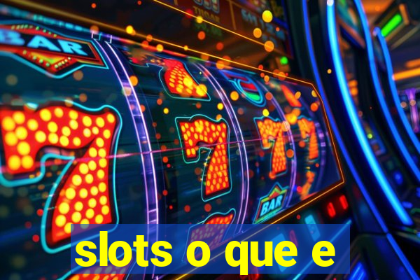 slots o que e