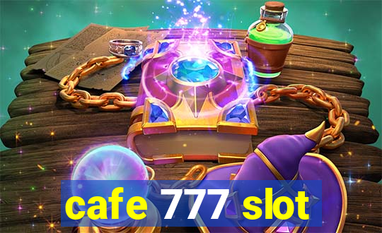 cafe 777 slot