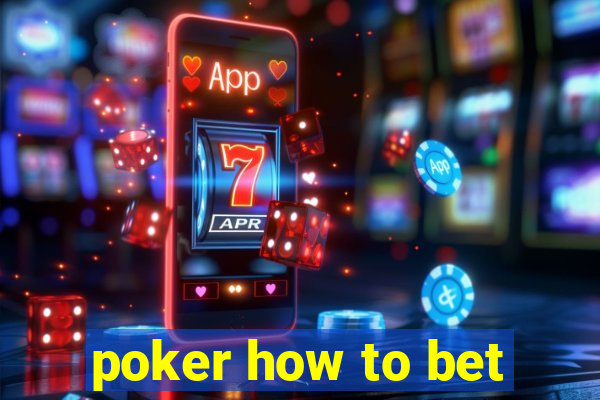 poker how to bet