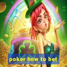 poker how to bet