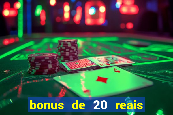 bonus de 20 reais vai de bet