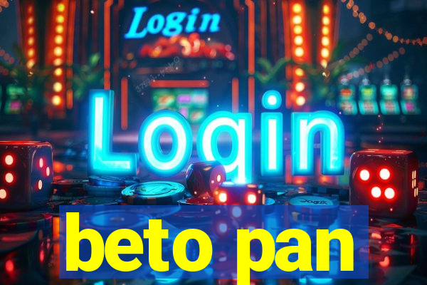 beto pan