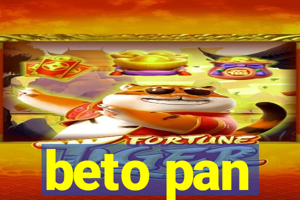 beto pan