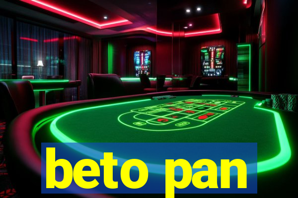 beto pan