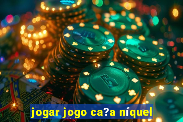 jogar jogo ca?a níquel