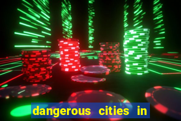 dangerous cities in the us