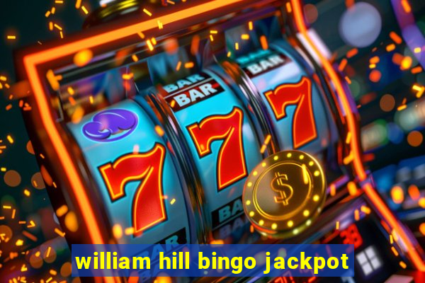 william hill bingo jackpot