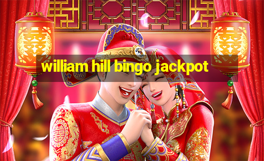 william hill bingo jackpot