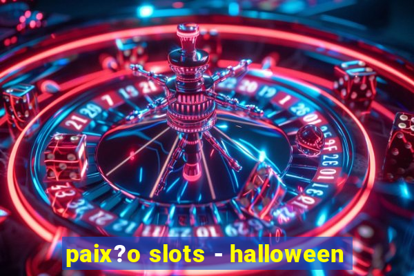 paix?o slots - halloween