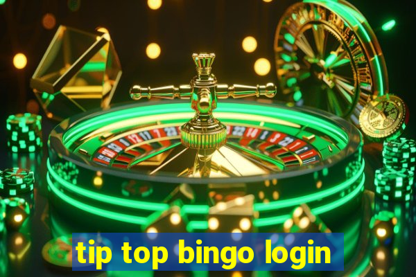 tip top bingo login