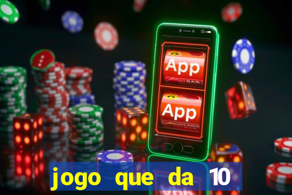 jogo que da 10 reais no cadastro