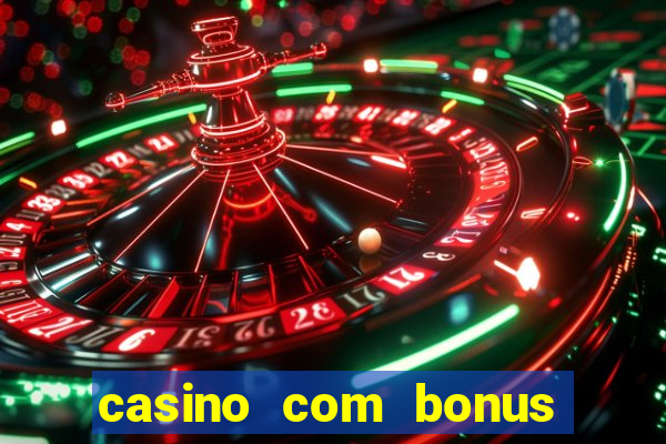 casino com bonus no cadastro sem deposito