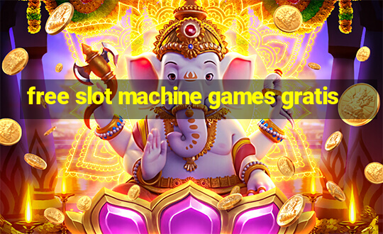 free slot machine games gratis