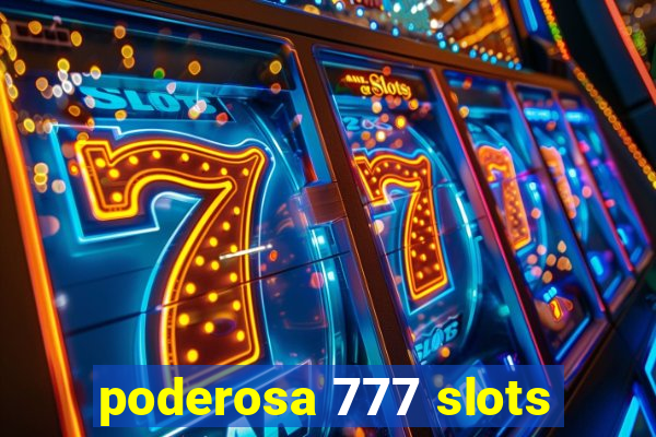 poderosa 777 slots