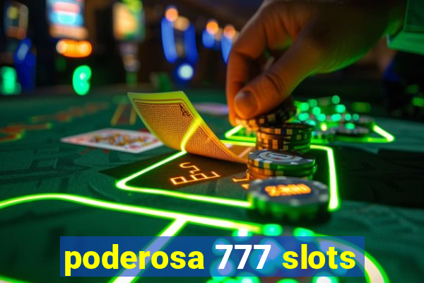 poderosa 777 slots