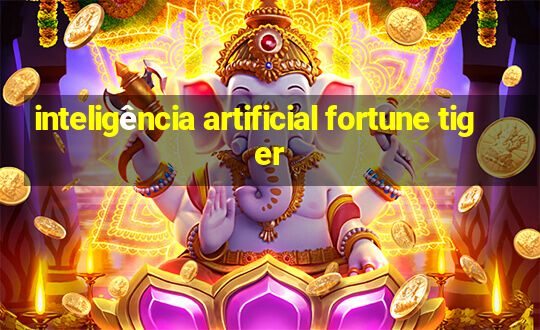 inteligência artificial fortune tiger