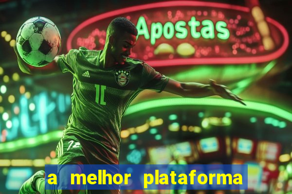 a melhor plataforma de jogo para ganhar dinheiro