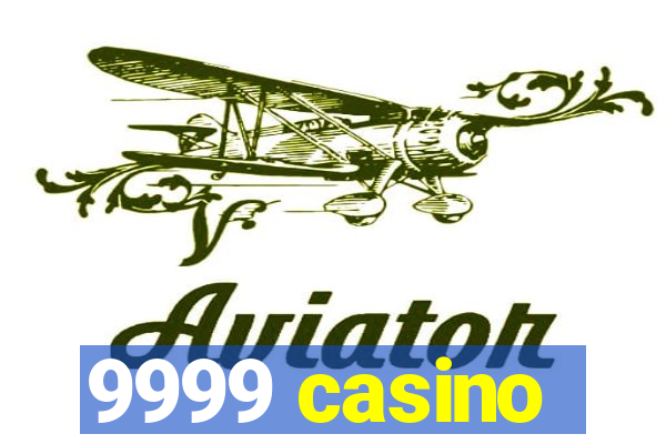 9999 casino