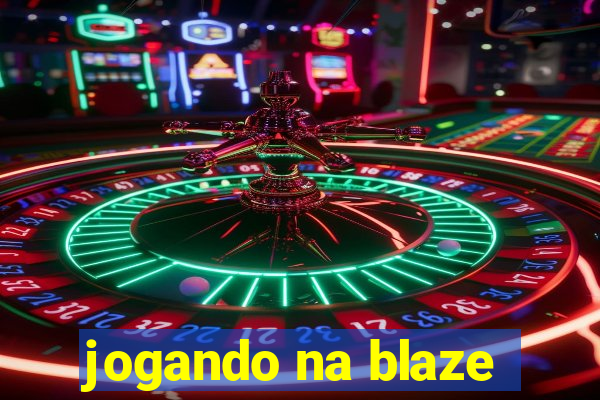 jogando na blaze