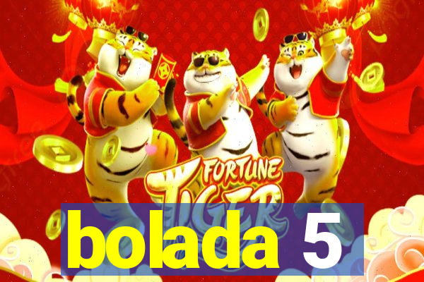 bolada 5