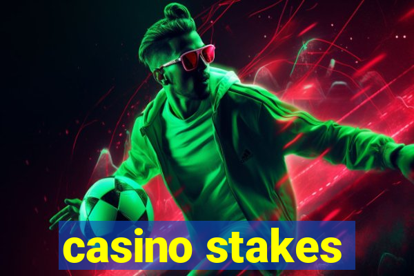 casino stakes