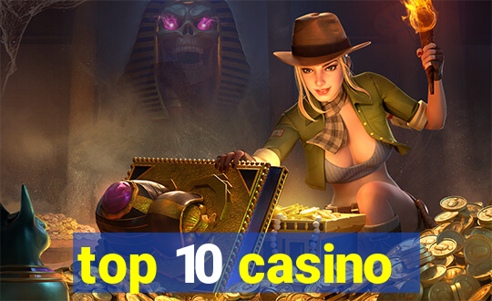 top 10 casino