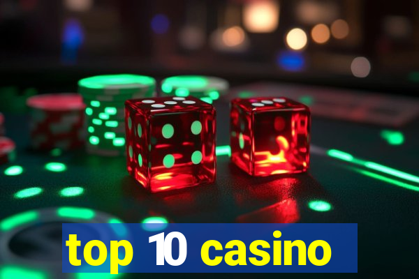 top 10 casino