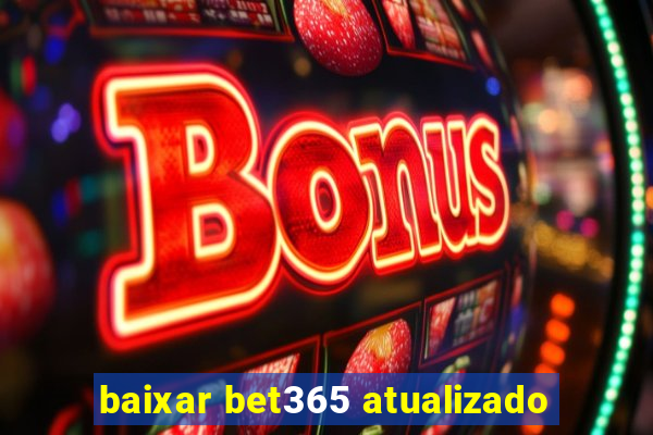 baixar bet365 atualizado