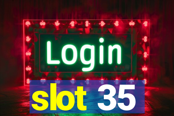 slot 35