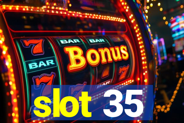 slot 35