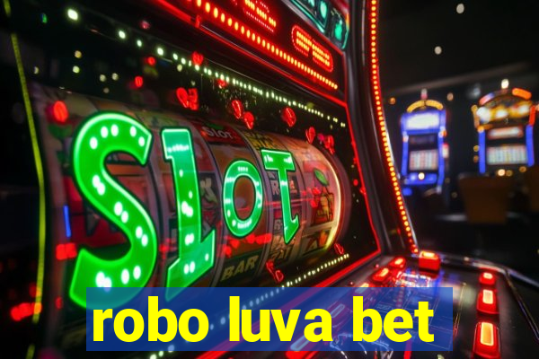 robo luva bet