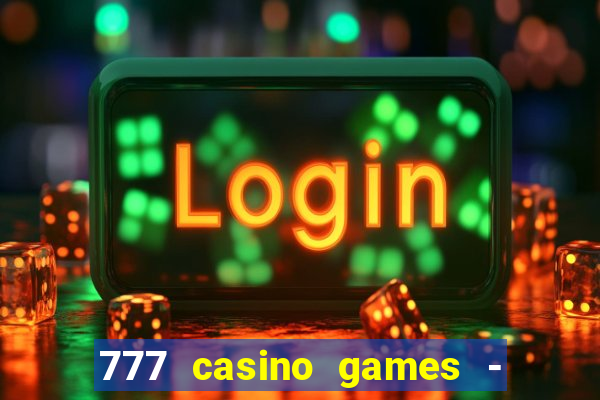 777 casino games - slots games