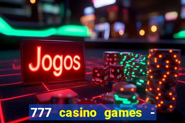 777 casino games - slots games