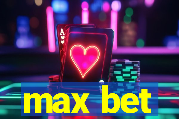 max bet