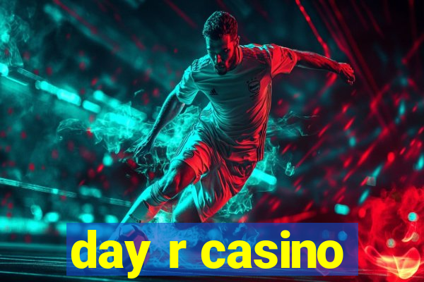 day r casino