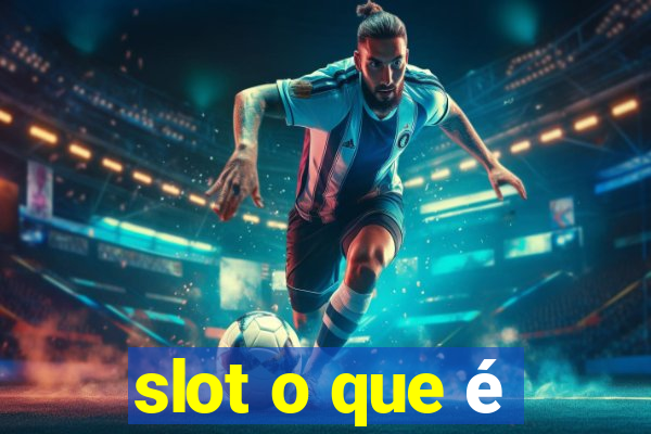 slot o que é