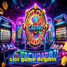 slot game dolphin