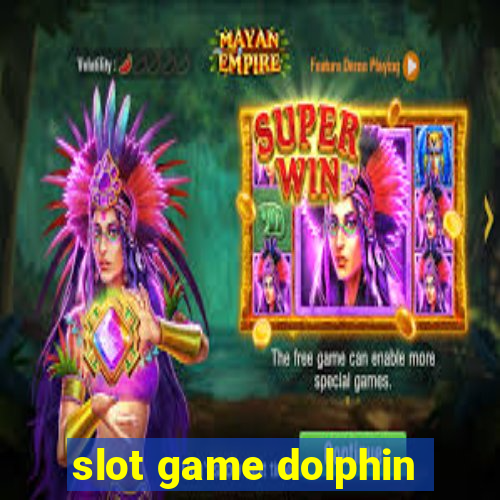 slot game dolphin