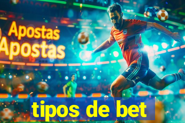 tipos de bet