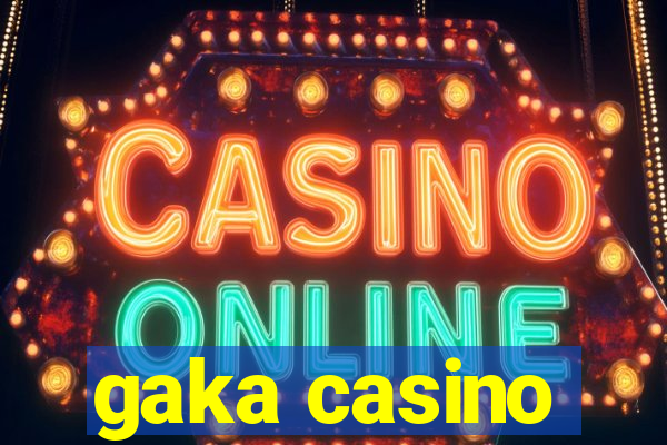 gaka casino