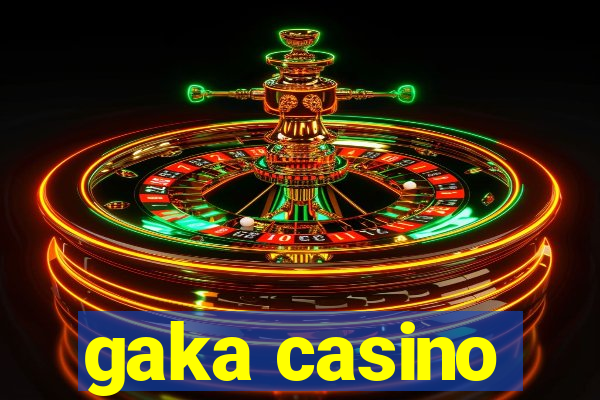 gaka casino