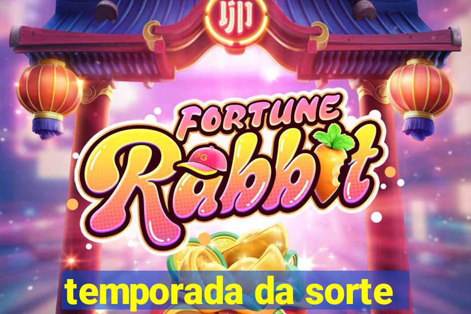 temporada da sorte