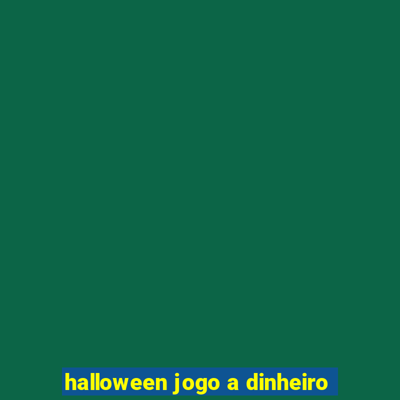 halloween jogo a dinheiro