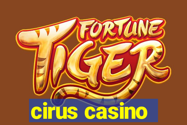 cirus casino