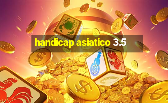 handicap asiatico 3.5