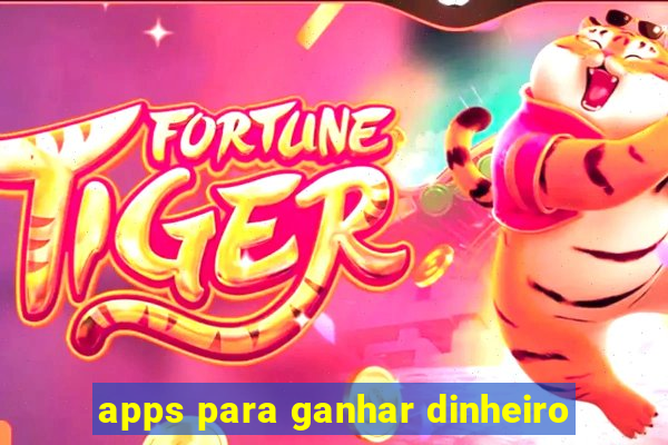 apps para ganhar dinheiro