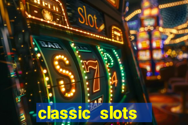 classic slots  legend slots