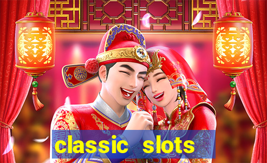 classic slots  legend slots